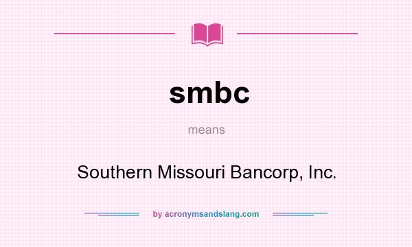 What does smbc mean? It stands for Southern Missouri Bancorp, Inc.