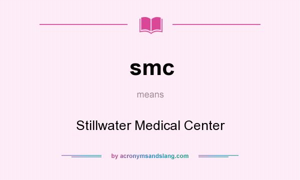 What does smc mean? It stands for Stillwater Medical Center