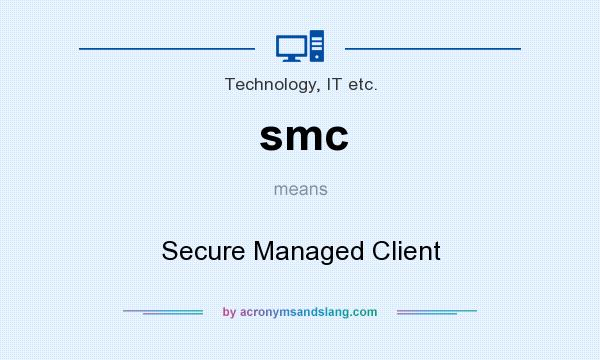 What does smc mean? It stands for Secure Managed Client
