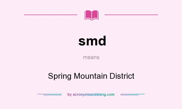 What does smd mean? It stands for Spring Mountain District