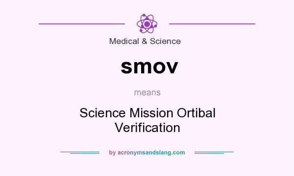 What does smov mean? It stands for Science Mission Ortibal Verification