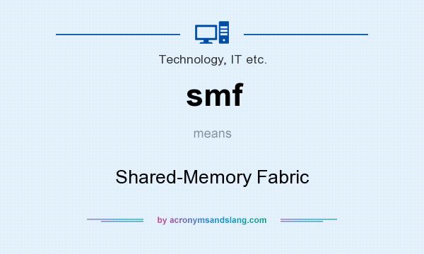 What does smf mean? It stands for Shared-Memory Fabric