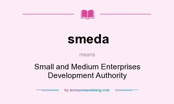 What does smeda mean? It stands for Small and Medium Enterprises Development Authority