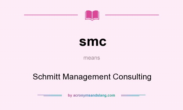 What does smc mean? It stands for Schmitt Management Consulting