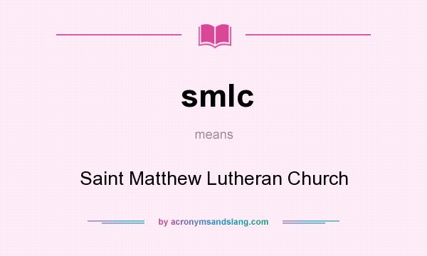 What does smlc mean? It stands for Saint Matthew Lutheran Church