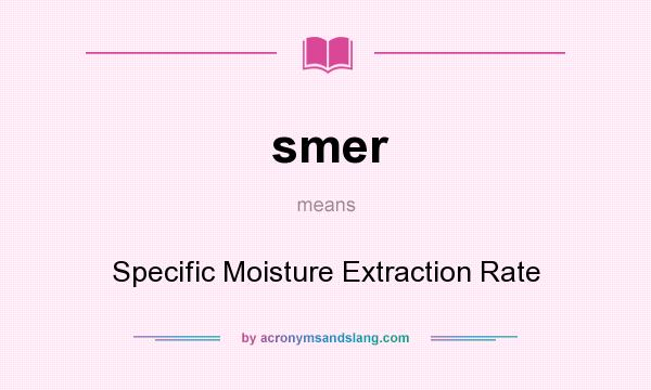 What does smer mean? It stands for Specific Moisture Extraction Rate