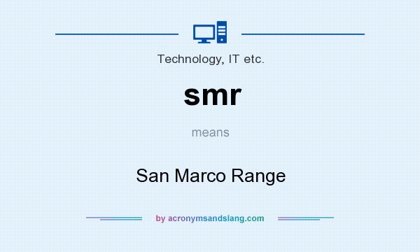 What does smr mean? It stands for San Marco Range