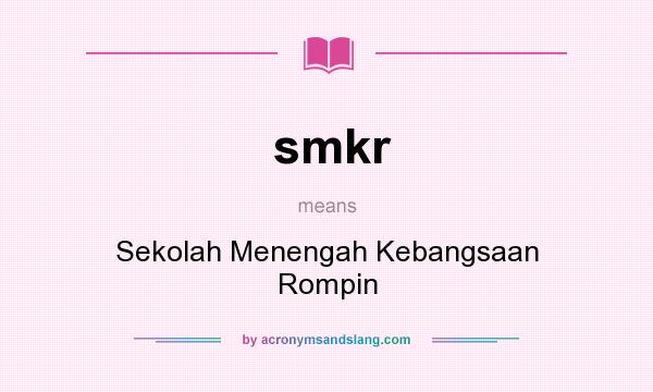 What does smkr mean? It stands for Sekolah Menengah Kebangsaan Rompin