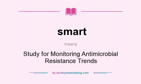 What does smart mean? It stands for Study for Monitoring Antimicrobial Resistance Trends