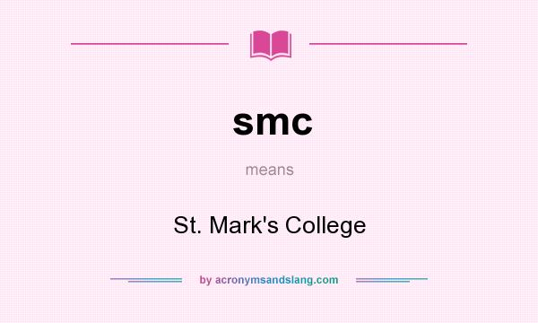 What does smc mean? It stands for St. Mark`s College