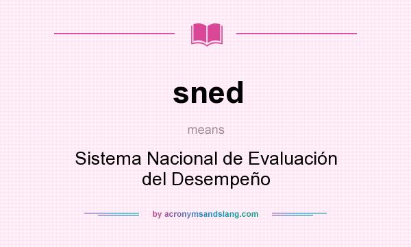 What does sned mean? It stands for Sistema Nacional de Evaluación del Desempeño