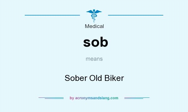 What does sob mean? It stands for Sober Old Biker