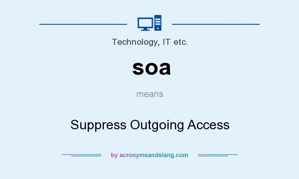 What does soa mean? It stands for Suppress Outgoing Access