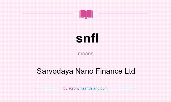 What does snfl mean? It stands for Sarvodaya Nano Finance Ltd