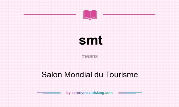 What does smt mean? It stands for Salon Mondial du Tourisme