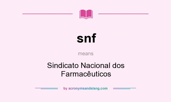 What does snf mean? It stands for Sindicato Nacional dos Farmacêuticos