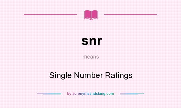 What does snr mean? It stands for Single Number Ratings