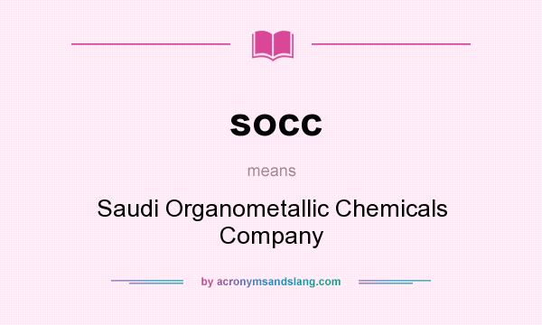 What does socc mean? It stands for Saudi Organometallic Chemicals Company