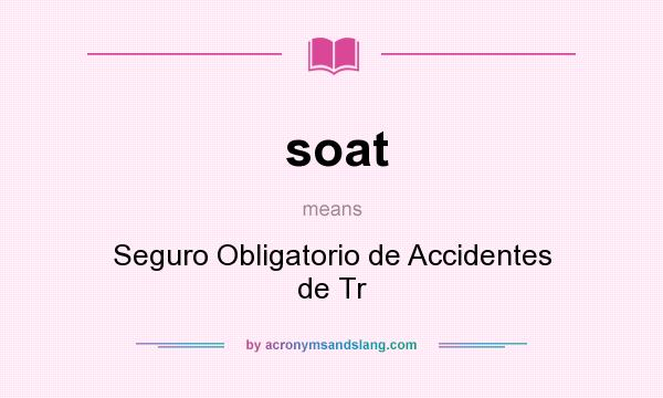 What does soat mean? It stands for Seguro Obligatorio de Accidentes de Tr