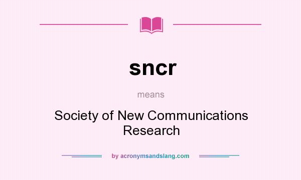What does sncr mean? It stands for Society of New Communications Research