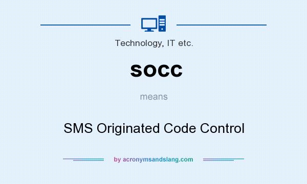 What does socc mean? It stands for SMS Originated Code Control