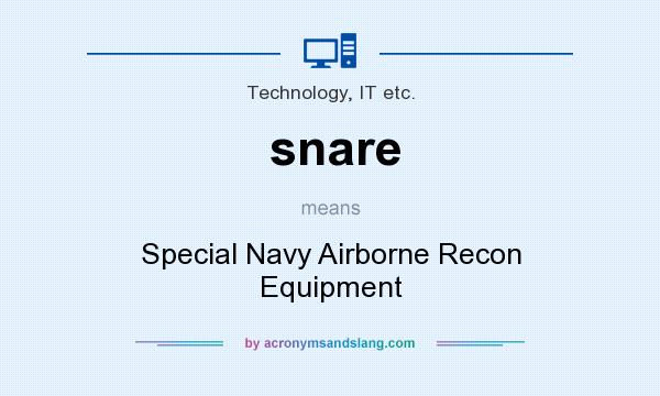 What does snare mean? It stands for Special Navy Airborne Recon Equipment