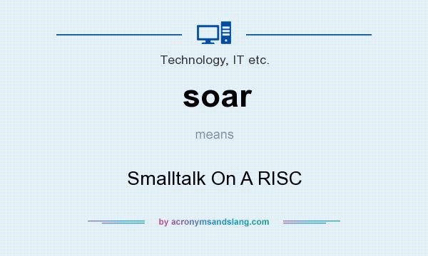 What does soar mean? It stands for Smalltalk On A RISC