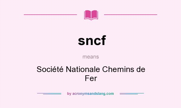 What does sncf mean? It stands for Société Nationale Chemins de Fer