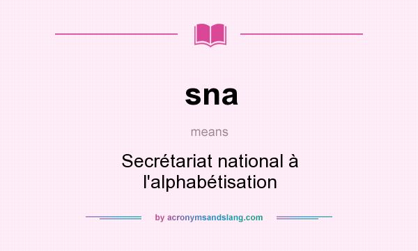 What does sna mean? It stands for Secrétariat national à l`alphabétisation