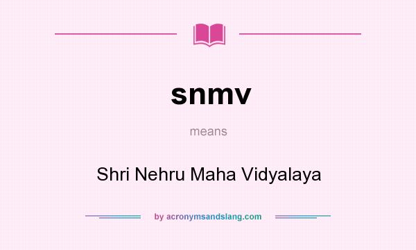 What does snmv mean? It stands for Shri Nehru Maha Vidyalaya