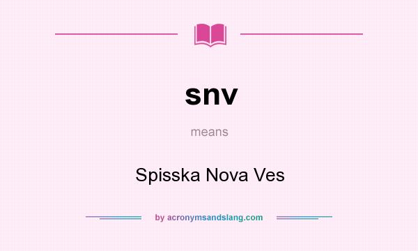 What does snv mean? It stands for Spisska Nova Ves