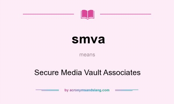 What does smva mean? It stands for Secure Media Vault Associates