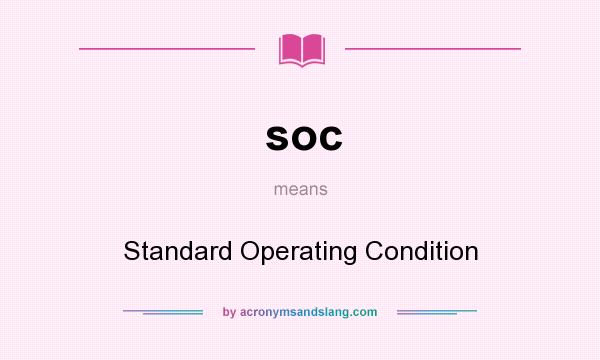 What does soc mean? It stands for Standard Operating Condition