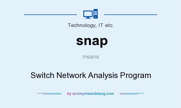 What does snap mean? It stands for Switch Network Analysis Program