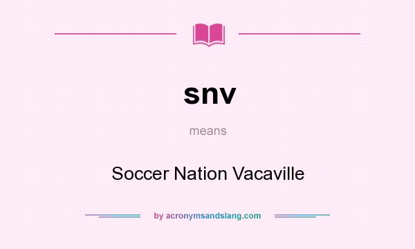 What does snv mean? It stands for Soccer Nation Vacaville
