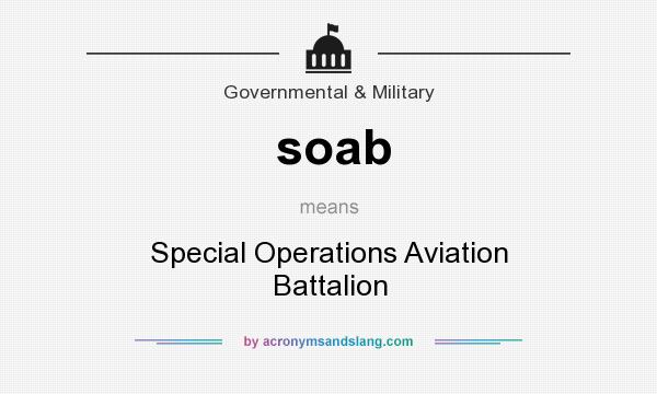 What does soab mean? It stands for Special Operations Aviation Battalion
