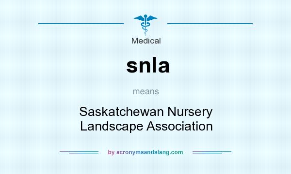 What does snla mean? It stands for Saskatchewan Nursery Landscape Association