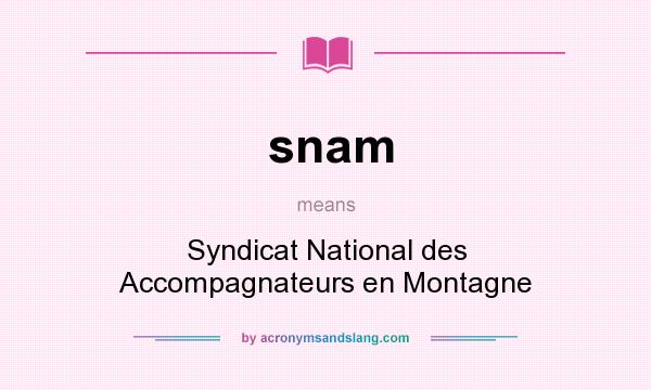 What does snam mean? It stands for Syndicat National des Accompagnateurs en Montagne