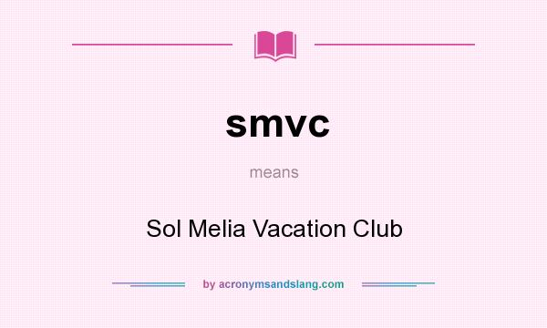What does smvc mean? It stands for Sol Melia Vacation Club