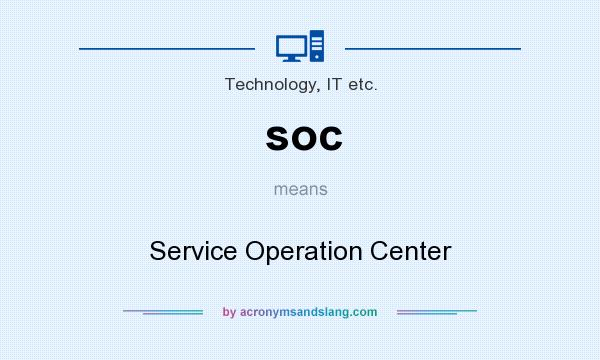 What does soc mean? It stands for Service Operation Center