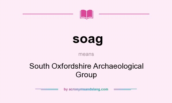 What does soag mean? It stands for South Oxfordshire Archaeological Group
