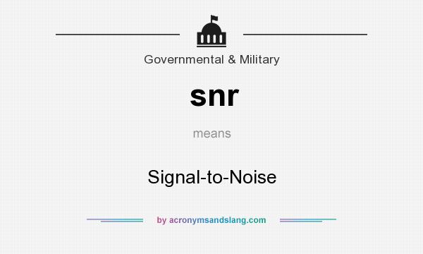What does snr mean? It stands for Signal-to-Noise