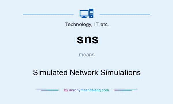 What does sns mean? It stands for Simulated Network Simulations