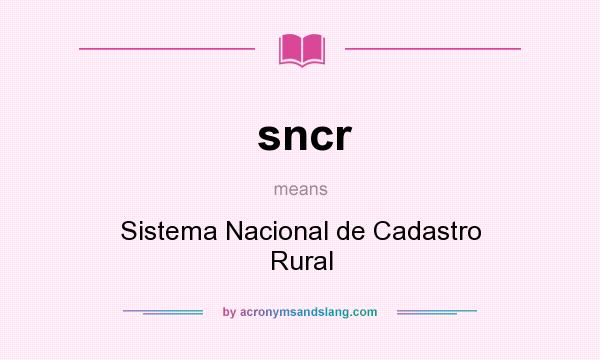 What does sncr mean? It stands for Sistema Nacional de Cadastro Rural