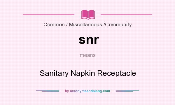 What does snr mean? It stands for Sanitary Napkin Receptacle