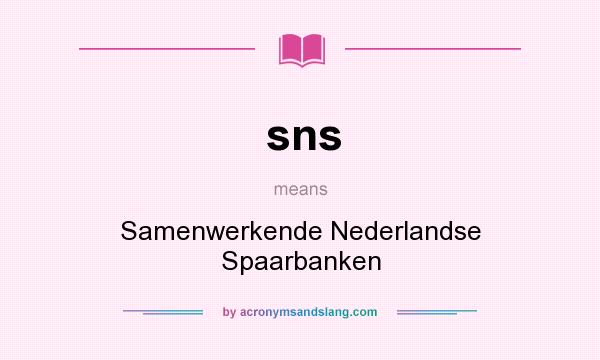 What does sns mean? It stands for Samenwerkende Nederlandse Spaarbanken