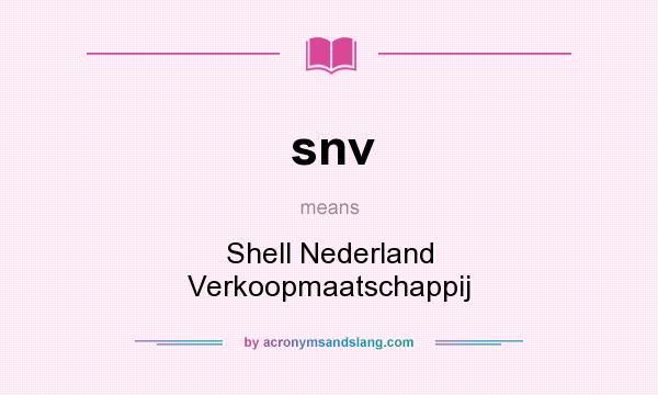 What does snv mean? It stands for Shell Nederland Verkoopmaatschappij