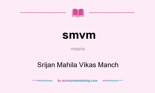 What does smvm mean? It stands for Srijan Mahila Vikas Manch