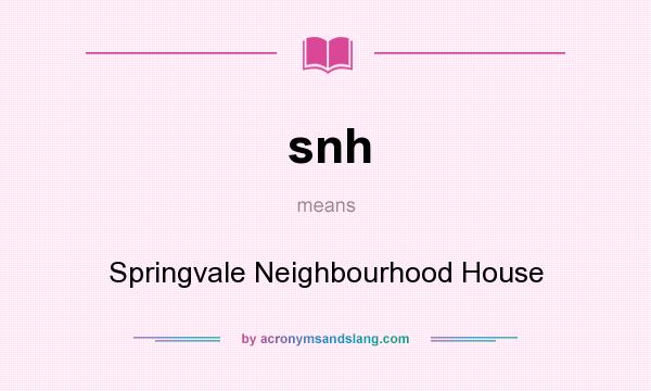 What does snh mean? It stands for Springvale Neighbourhood House