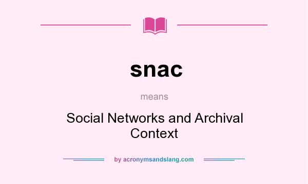What does snac mean? It stands for Social Networks and Archival Context